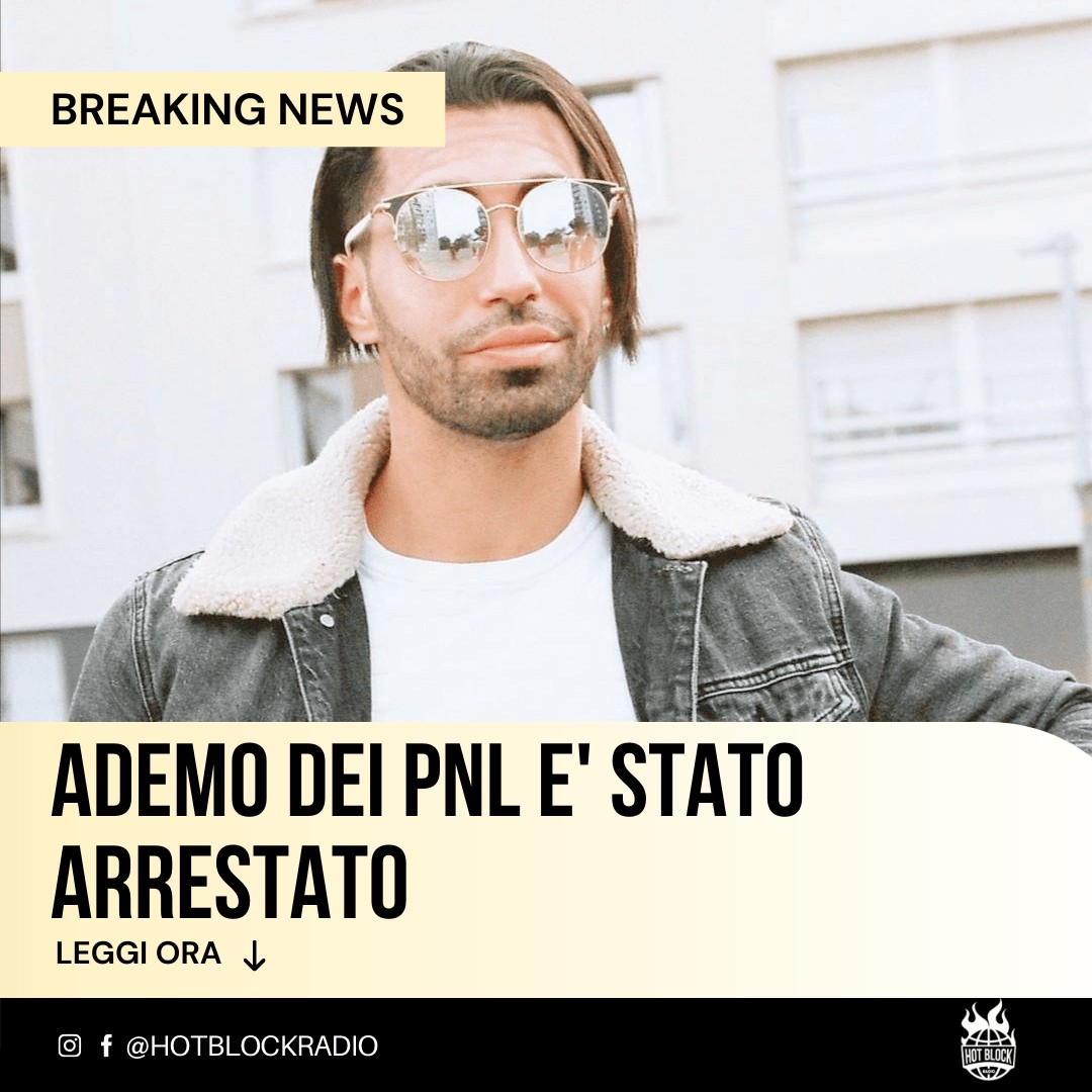 Ademo dei PNL è stato arrestato