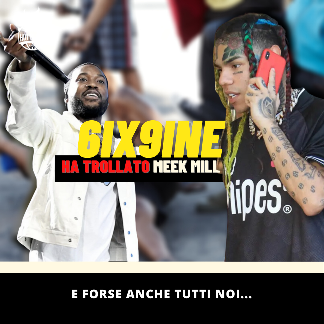 6ix9ine ha trollato Meek Mill (e forse anche tutti voi)