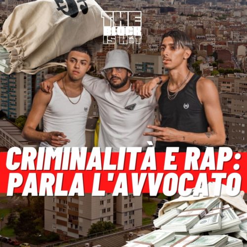 The Block Is Hot 🔥 –  Criminalità e rap: parla l’avvocato