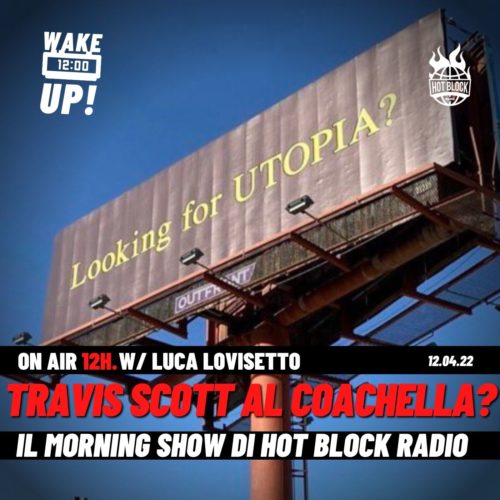 Wake Up! Travis Scott al Coachella?