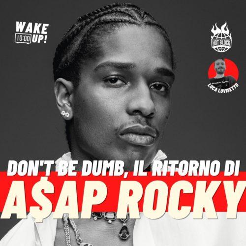 Wake Up! “Don’t Be Dumb”, in arrivo il nuovo disco di A$AP Rocky