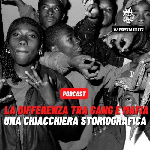 Podcast – La differenza tra gang e mafia