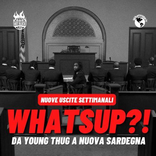 Whatsup?! – Da Young Thug a Nuova Sardegna