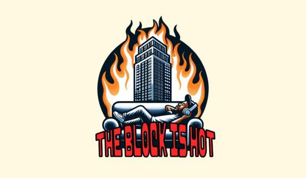 The Block is Hot