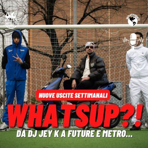 Whatsupp?! – Da Dj Jay K a Future e Metro Boomin